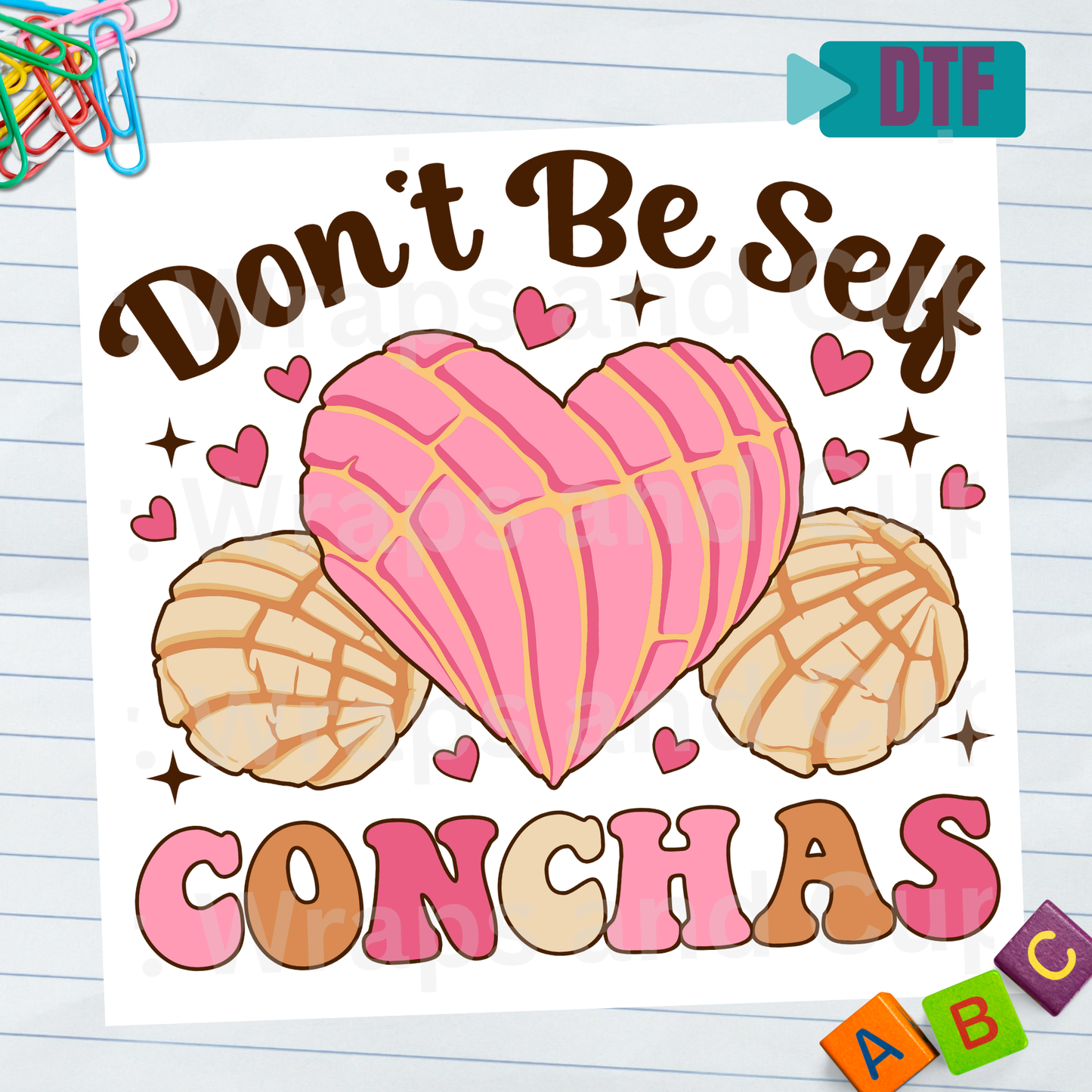 P 106 DTF Don't Be Self-Conchas