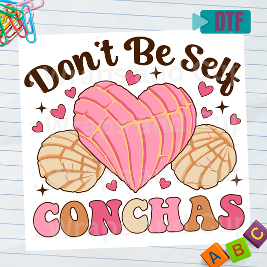 P 106 DTF Don't Be Self-Conchas